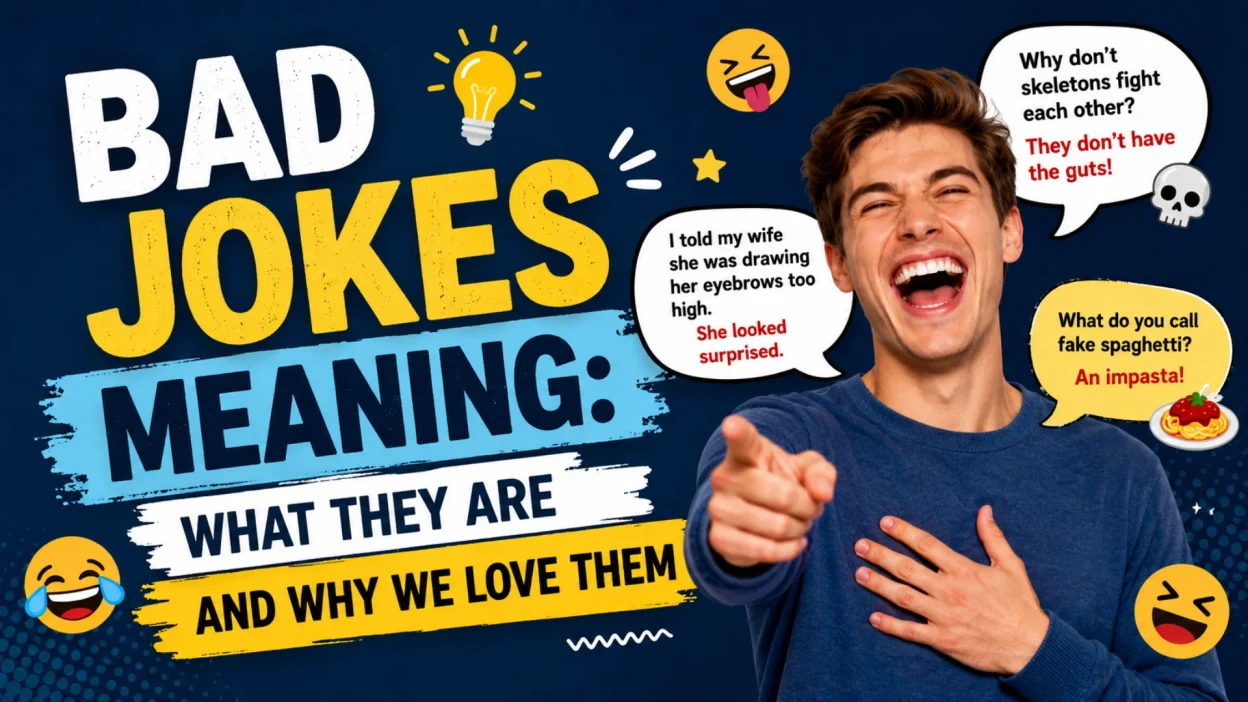Bad Jokes Meaning What They Are and Why We Love Them